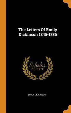 The Letters Of Emily Dickinson 1845-1886 - Dickinson, Emily
