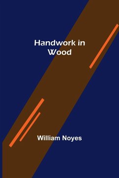 Handwork in Wood - Noyes, William