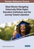 Black Women Navigating Historically White Higher Education Institutions and the Journey Toward Liberation