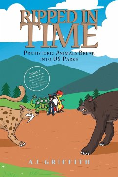 Ripped in Time Prehistoric Animals Break into US Parks Book 3 - Griffith, Aj
