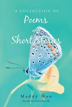 A Collection of Poems and Short Stories - Moo, Maddy