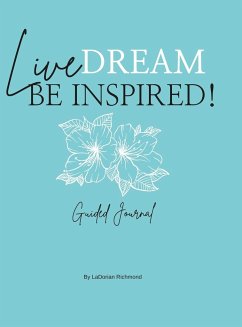 Live. Dream. Be Inspired! Guided Journal - Richmond, Ladorian