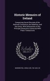 Historic Memoirs of Ireland: Comprising Secret Records of the National Convention, the Rebellion, and the Union; With Delineations of the Principal