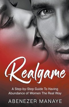 RealGame: A Step-by-Step Guide To Having Abundance of Women - Manaye, Abenezer