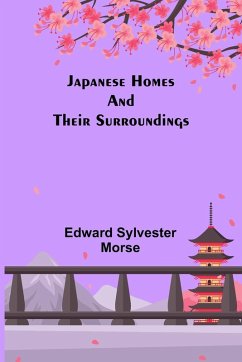 Japanese Homes and Their Surroundings - Sylvester Morse, Edward