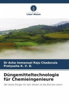 Düngemitteltechnologie für Chemieingenieure - Chaduvula, Dr Asha Immanuel Raju;K. V. D., Pratyusha