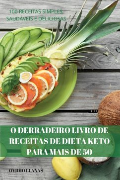 O DERRADEIRO LIVRO DE RECEITAS DE DIETA KETO PARA MAIS DE 50 - Ovidio Llanas