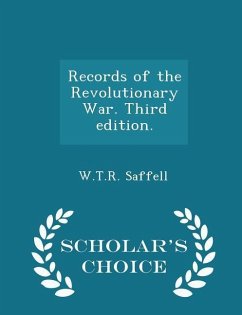 Records of the Revolutionary War. Third edition. - Scholar's Choice Edition - Saffell, W. T. R.