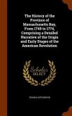 The History of the Province of Massachusetts Bay, From 1749 to 1774, Comprising a Detailed Narrative of the Origin and Early Stages of the American Re