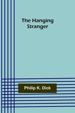 The Hanging Stranger - K. Dick, Philip