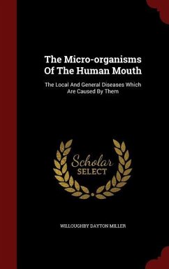 The Micro-organisms Of The Human Mouth - Miller, Willoughby Dayton