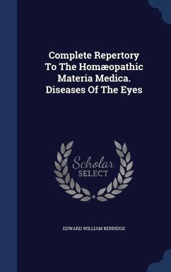Complete Repertory To The Homæopathic Materia Medica. Diseases Of The Eyes - Berridge, Edward William