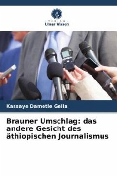 Brauner Umschlag: das andere Gesicht des äthiopischen Journalismus - Dametie Gella, Kassaye