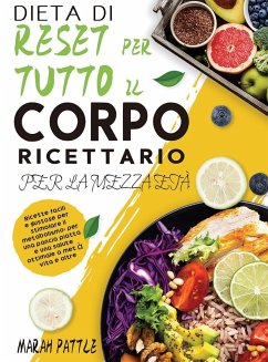 DIETA DI RESET PER TUTTO IL CORPO RICETTARIO PER LA MEZZA ETÀ - Pattle, Marah