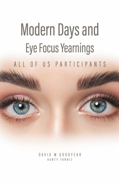 Modern Days and Eye Focus Yearnings - Goodyear, David M; Fannie, Aunty