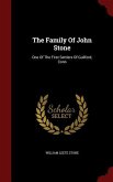 The Family Of John Stone: One Of The First Settlers Of Guilford, Conn