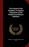 The Gospel of the Kingdom. A Popular Exposition of the Gospel According to Matthew