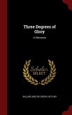 Three Degrees of Glory: A Discourse