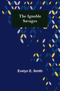 The Ignoble Savages - E. Smith, Evelyn