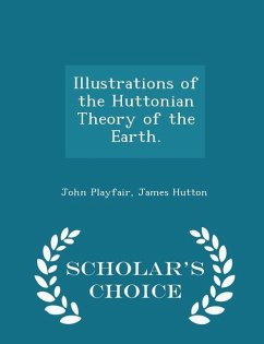 Illustrations of the Huttonian Theory of the Earth. - Scholar's Choice Edition - Playfair, John; Hutton, James