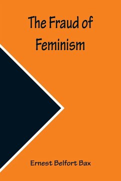 The Fraud of Feminism - Ernest Belfort Bax