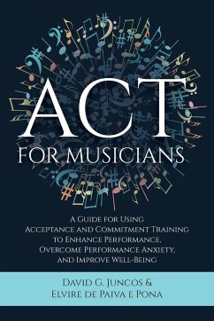 ACT for Musicians - Juncos, David G; de Paiva E Pona, Elvire