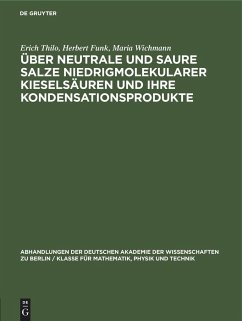 Über Neutrale und saure Salze niedrigmolekularer Kieselsäuren und ihre Kondensationsprodukte - Thilo, Erich;Funk, Herbert;Wichmann, Maria