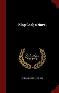 King Coal; a Novel - Sinclair, Upton
