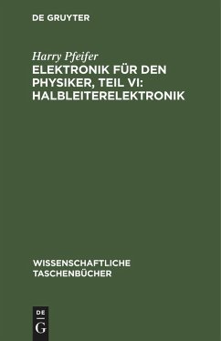 Elektronik für den Physiker, Teil VI: Halbleiterelektronik - Pfeifer, Harry