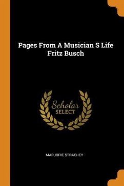 Pages From A Musician S Life Fritz Busch - Strachey, Marjorie