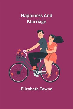 Happiness and Marriage - Towne, Elizabeth