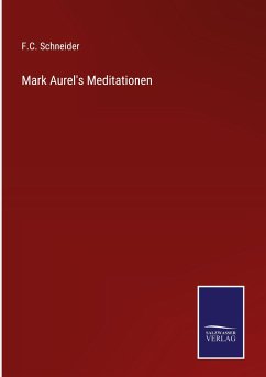 Mark Aurel's Meditationen - Schneider, F. C.