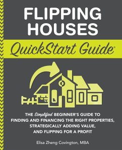 Flipping Houses QuickStart Guide - Covington, Elisa Zheng