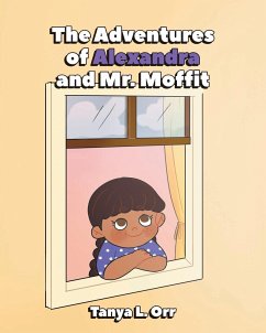 The Adventures of Alexandra and Mr. Moffit - Orr, Tanya L.