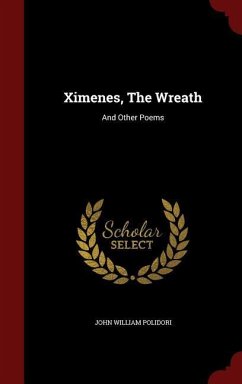 Ximenes, The Wreath: And Other Poems - Polidori, John William