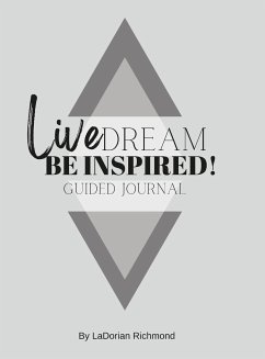 Live. Dream. Be Inspired! Guided Journal - Richmond, Ladorian