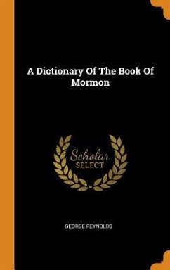 A Dictionary Of The Book Of Mormon - Reynolds, George