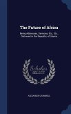 The Future of Africa: Being Addresses, Sermons, Etc., Etc., Delivered in the Republic of Liberia