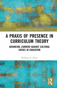 A Praxis of Presence in Curriculum Theory (eBook, ePUB) - Pinar, William F.