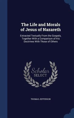 The Life and Morals of Jesus of Nazareth - Jefferson, Thomas