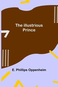 The Illustrious Prince - Phillips Oppenheim, E.
