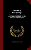 The Malay Archipelago: The Land of the Orang-Utan and the Bird of Paradise: A Narrative of Travel, With Studies of Man and Nature