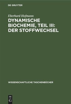 Dynamische Biochemie, Teil III: Der Stoffwechsel - Hofmann, Eberhard