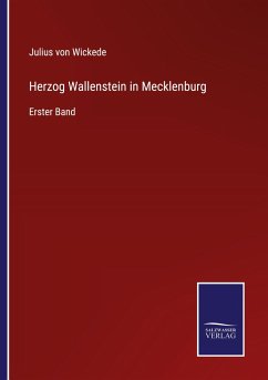 Herzog Wallenstein in Mecklenburg - Wickede, Julius Von
