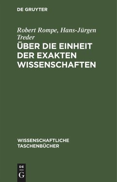 Über die Einheit der exakten Wissenschaften - Rompe, Robert;Treder, Hans-Jürgen