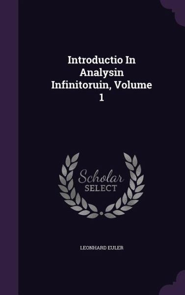 Introductio In Analysin Infinitoruin, Volume 1 Introductio In Analysin Infinitoruin, Volume 1