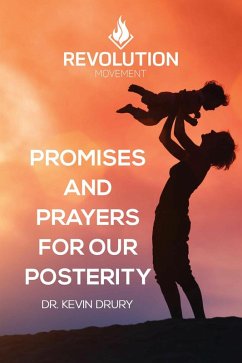 Promises And Prayers For Our Posterity (eBook, ePUB) - Drury, Kevin
