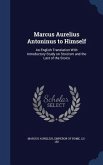 Marcus Aurelius Antoninus to Himself: An English Translation With Introductory Study on Stoicism and the Last of the Stoics