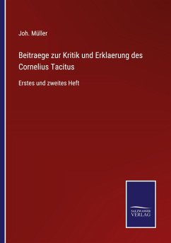 Beitraege zur Kritik und Erklaerung des Cornelius Tacitus - Müller, Joh.