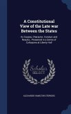 A Constitutional View of the Late war Between the States: Its Causes, Character, Conduct and Results; Presented in a Series of Colloquies at Liberty H